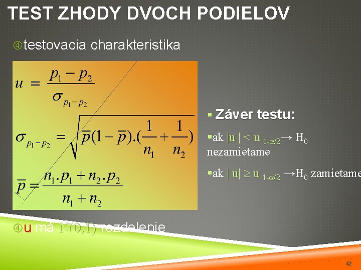 TEST ZHODY DVOCH PODIELOV testovacia charakteristika § Záver testu: §ak |u | < u
