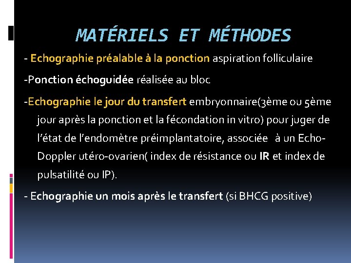 MATÉRIELS ET MÉTHODES - Echographie préalable à la ponction aspiration folliculaire -Ponction échoguidée réalisée