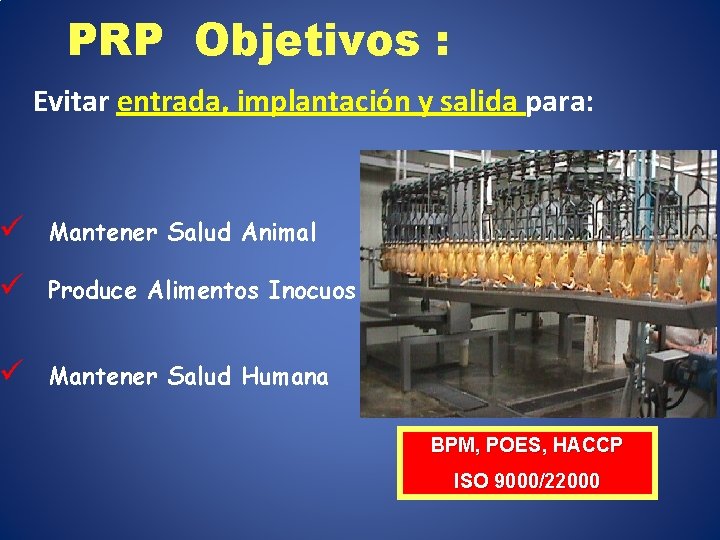 PRP Objetivos : Evitar entrada, implantación y salida para: ü Mantener Salud Animal ü