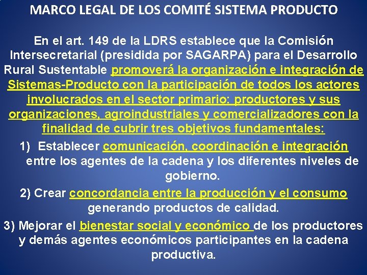 MARCO LEGAL DE LOS COMITÉ SISTEMA PRODUCTO En el art. 149 de la LDRS