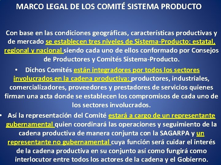 MARCO LEGAL DE LOS COMITÉ SISTEMA PRODUCTO • Con base en las condiciones geográficas,