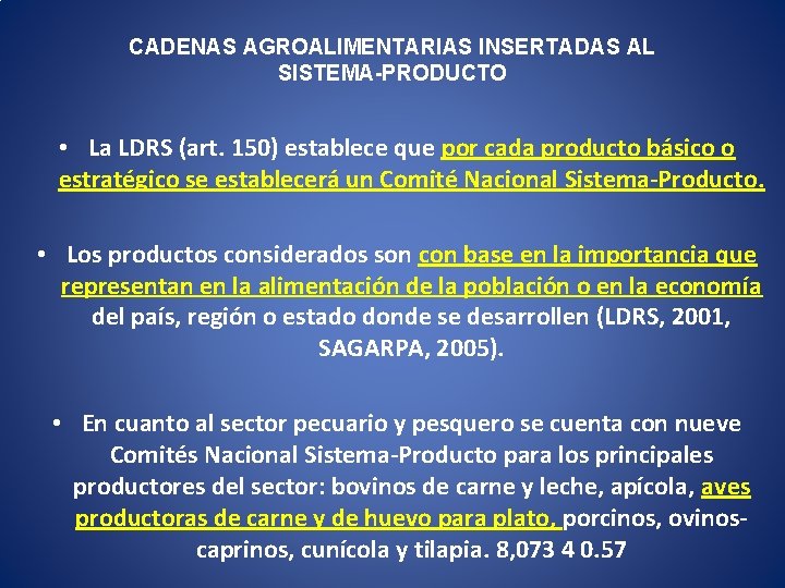 CADENAS AGROALIMENTARIAS INSERTADAS AL SISTEMA-PRODUCTO • La LDRS (art. 150) establece que por cada