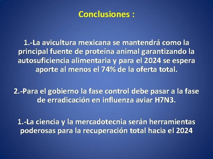 Conclusiones : 1. -La avicultura mexicana se mantendrá como la principal fuente de proteína