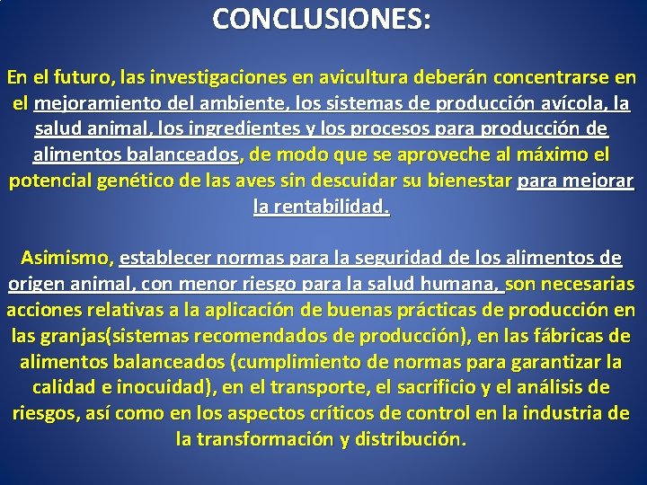 CONCLUSIONES: En el futuro, las investigaciones en avicultura deberán concentrarse en el mejoramiento del