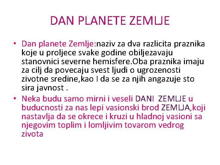 DAN PLANETE ZEMLJE • Dan planete Zemlje: naziv za dva razlicita praznika koje u