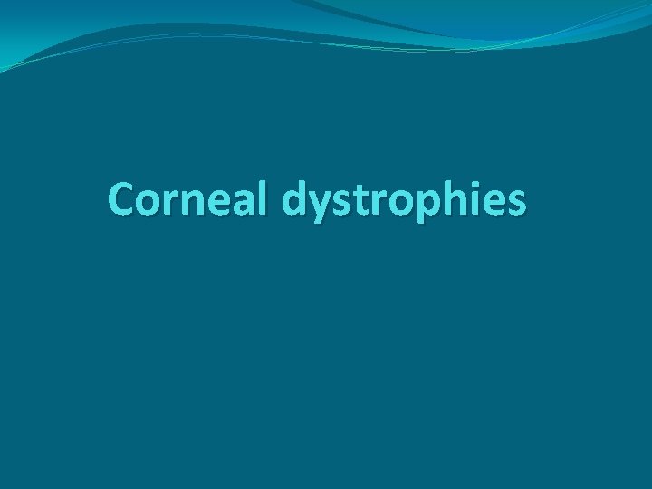 Corneal dystrophies 