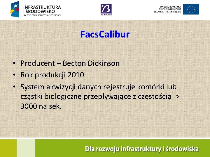 Facs. Calibur • Producent – Becton Dickinson • Rok produkcji 2010 • System akwizycji