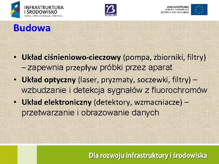 Budowa • Układ ciśnieniowo-cieczowy (pompa, zbiorniki, filtry) – zapewnia przepływ próbki przez aparat •