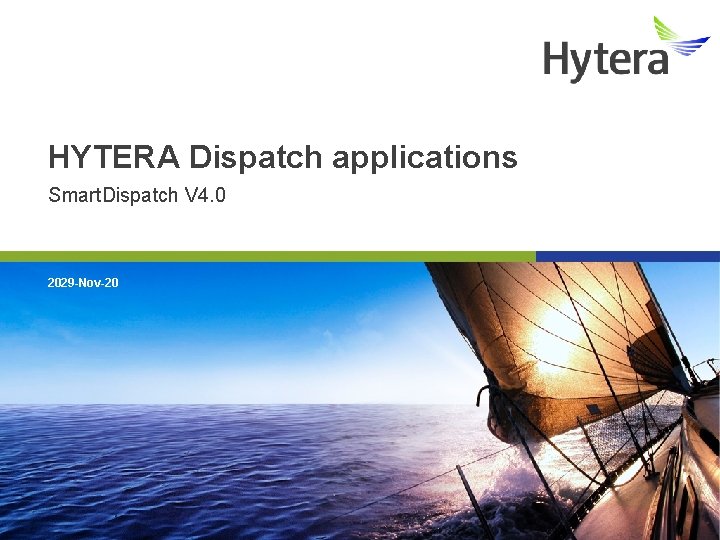 HYTERA Dispatch applications Smart. Dispatch V 4. 0 2029 -Nov-20 