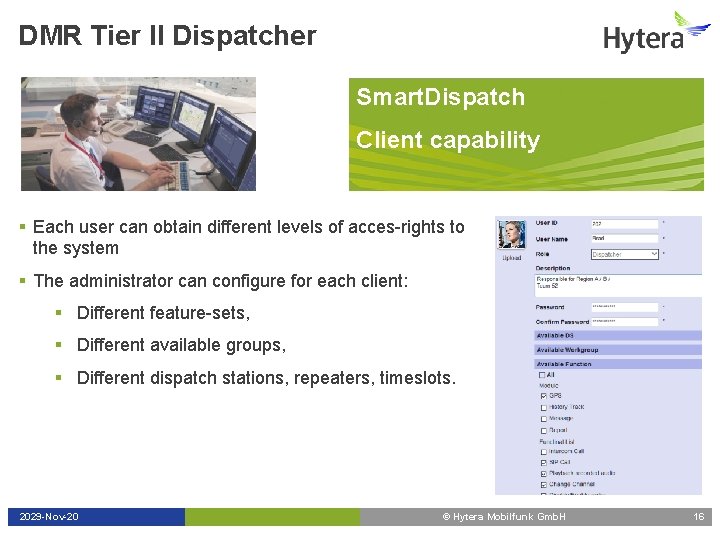 DMR Tier II Dispatcher Smart. Dispatch Client capability § Each user can obtain different