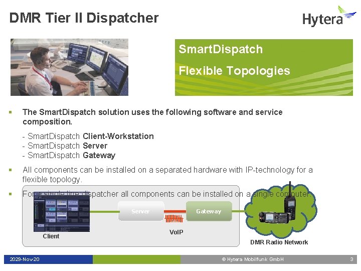 DMR Tier II Dispatcher Smart. Dispatch Flexible Topologies § The Smart. Dispatch solution uses