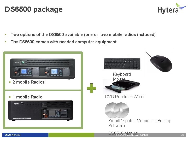 DS 6500 package • Two options of the DS 6500 available (one or two