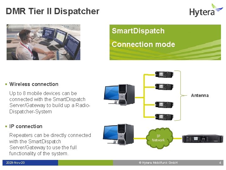 DMR Tier II Dispatcher Smart. Dispatch Connection mode § Wireless connection Up to 8