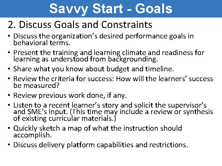 Savvy Start - Goals 2. Discuss Goals and Constraints • Discuss the organization’s desired Savvy Start - Goals 2. Discuss Goals and Constraints • Discuss the organization’s desired