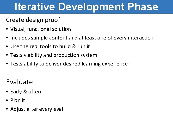 Iterative Development Phase Create design proof • • • Visual, functional solution Includes sample Iterative Development Phase Create design proof • • • Visual, functional solution Includes sample
