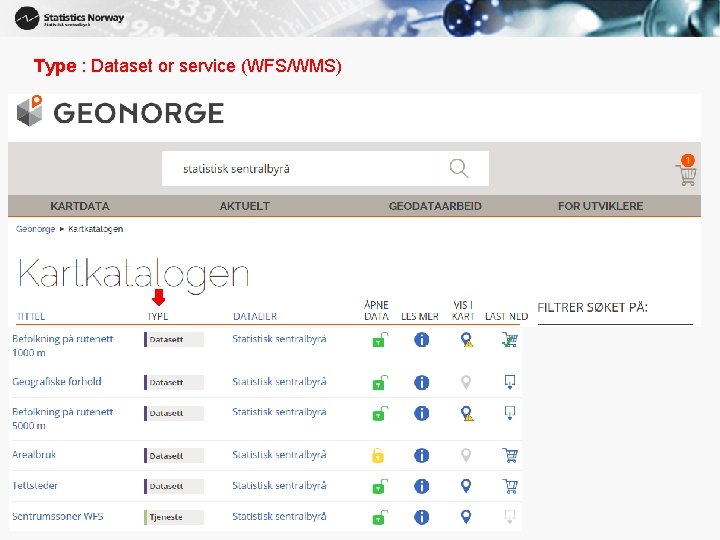 Type : Dataset or service (WFS/WMS) 16 