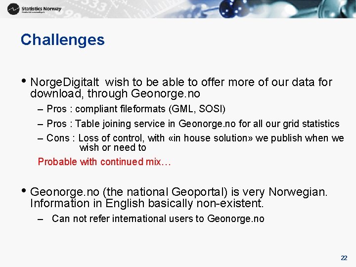 Challenges • Norge. Digitalt wish to be able to offer more of our data