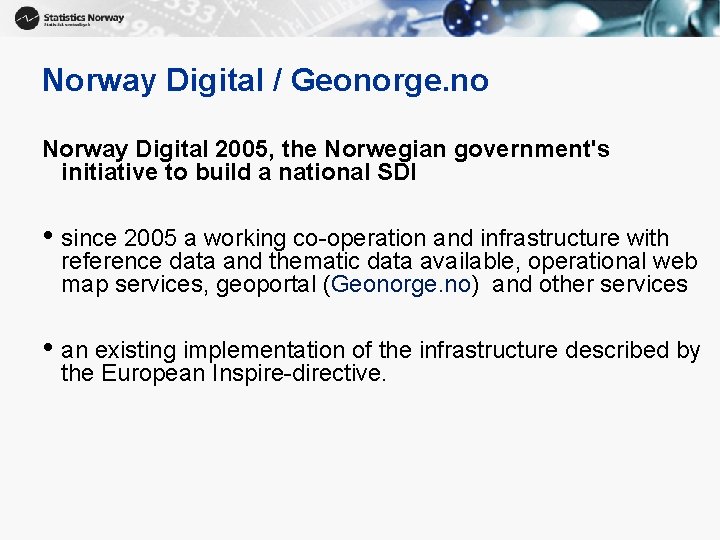 Norway Digital / Geonorge. no Norway Digital 2005, the Norwegian government's initiative to build