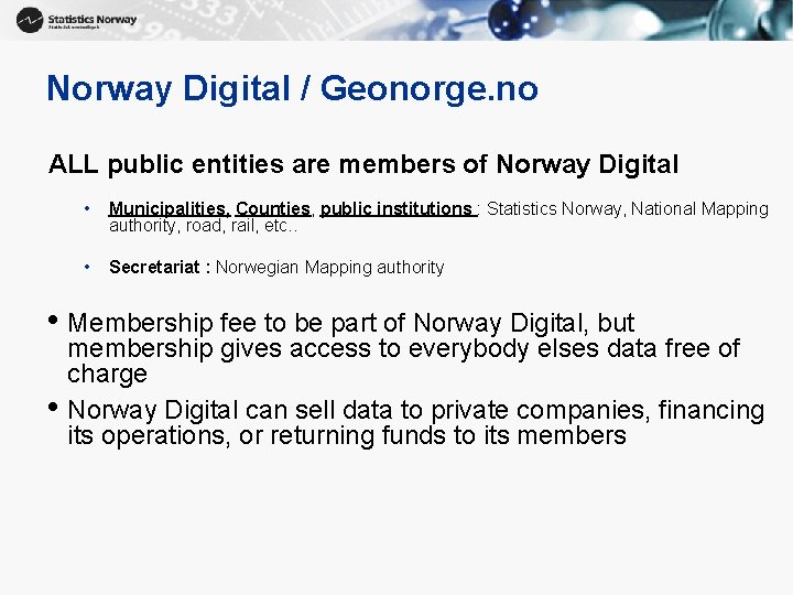 Norway Digital / Geonorge. no ALL public entities are members of Norway Digital •