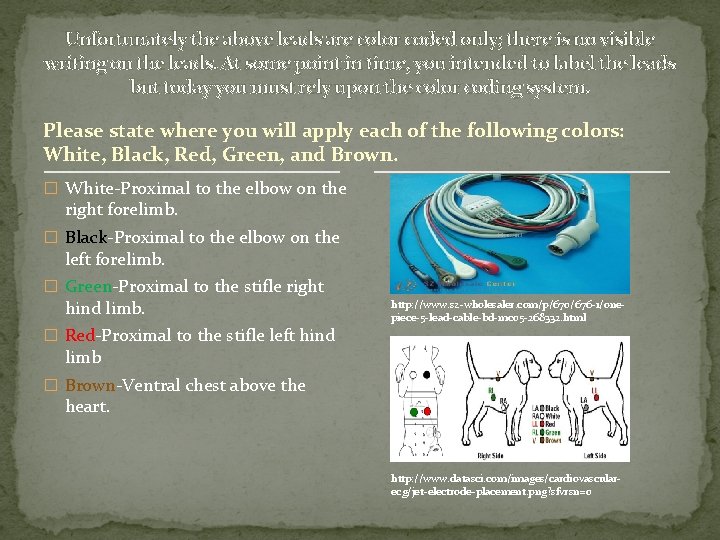 Unfortunately the above leads are color coded only; there is no visible writing on Unfortunately the above leads are color coded only; there is no visible writing on