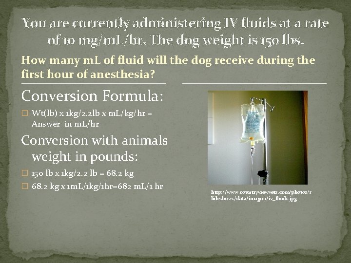 You are currently administering IV fluids at a rate of 10 mg/m. L/hr. The You are currently administering IV fluids at a rate of 10 mg/m. L/hr. The