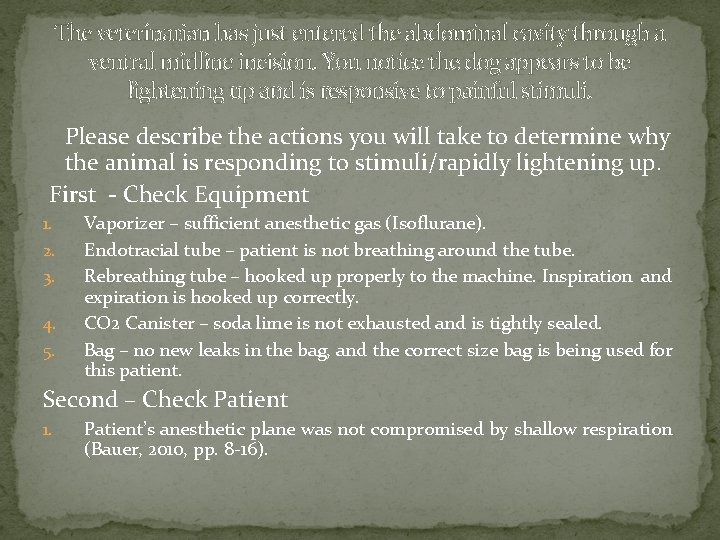 The veterinarian has just entered the abdominal cavity through a ventral midline incision. You The veterinarian has just entered the abdominal cavity through a ventral midline incision. You