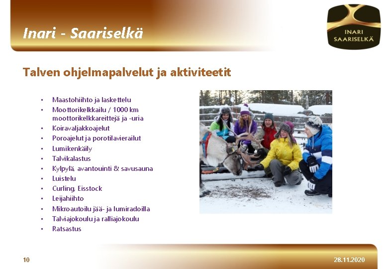 Inari - Saariselkä Talven ohjelmapalvelut ja aktiviteetit • • • • 10 Maastohiihto ja