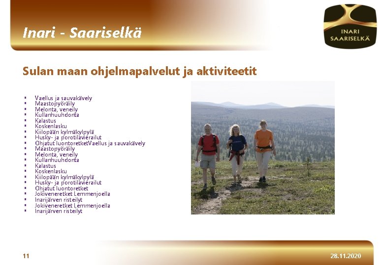 Inari - Saariselkä Sulan maan ohjelmapalvelut ja aktiviteetit § § § § § §