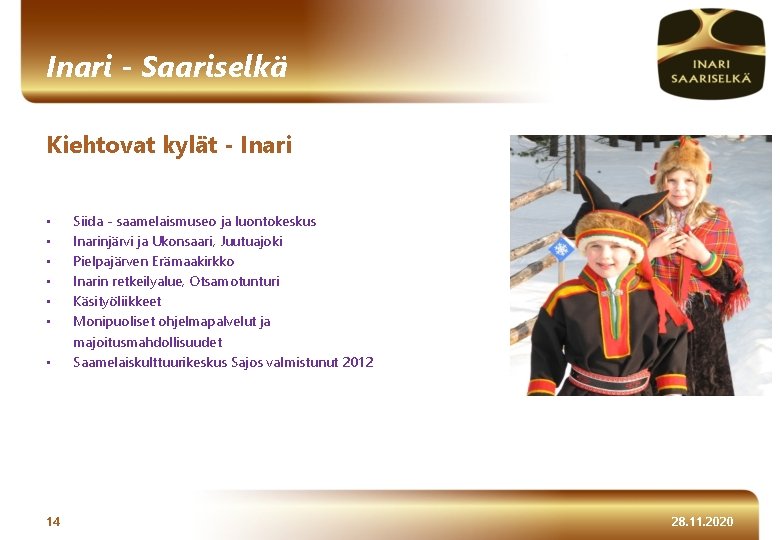Inari - Saariselkä Kiehtovat kylät - Inari • • 14 Siida - saamelaismuseo ja