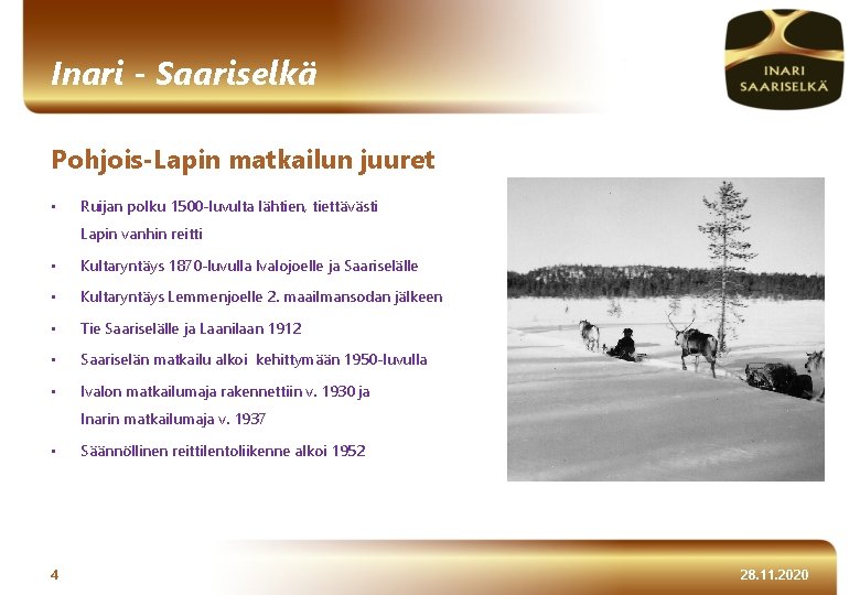 Inari - Saariselkä Pohjois-Lapin matkailun juuret • Ruijan polku 1500 -luvulta lähtien, tiettävästi Lapin