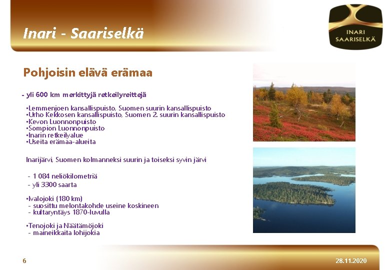 Inari - Saariselkä Pohjoisin elävä erämaa - yli 600 km merkittyjä retkeilyreittejä • Lemmenjoen
