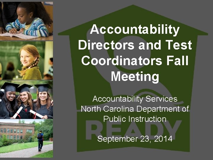 Accountability Directors and Test Coordinators Fall Meeting Accountability Services North Carolina Department of Public