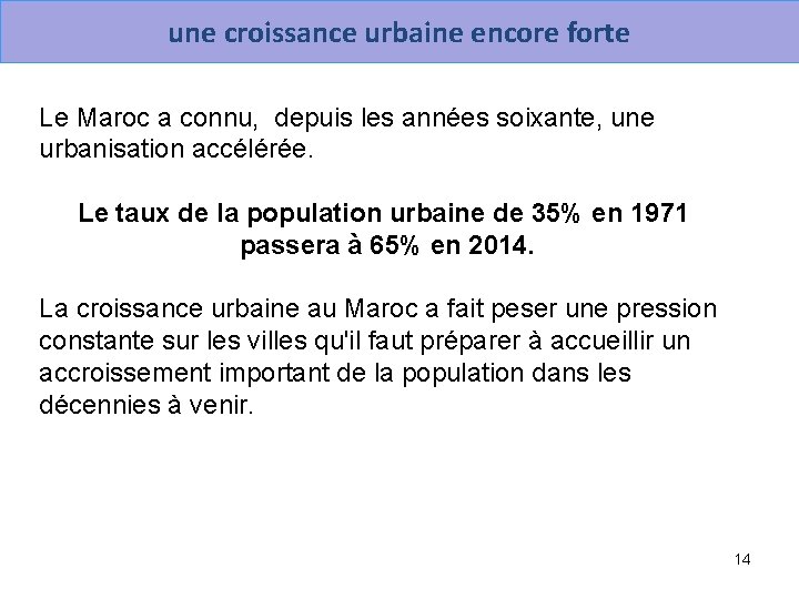 une croissance urbaine encore forte Le Maroc a connu, depuis les années soixante, une