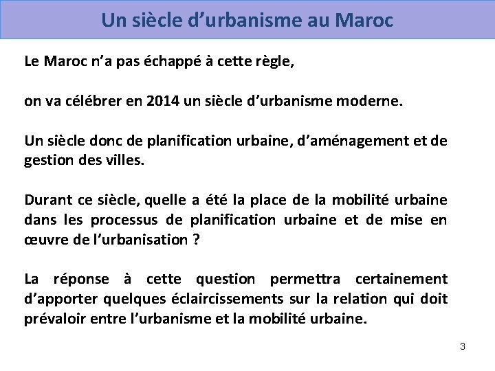  Un siècle d’urbanisme au Maroc Le Maroc n’a pas échappé à cette règle,