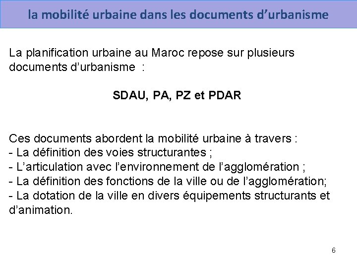 la mobilité urbaine dans les documents d’urbanisme La planification urbaine au Maroc repose sur