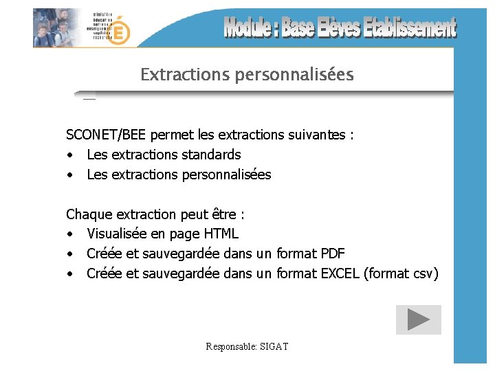 Extractions personnalisées SCONET/BEE permet les extractions suivantes : • Les extractions standards • Les