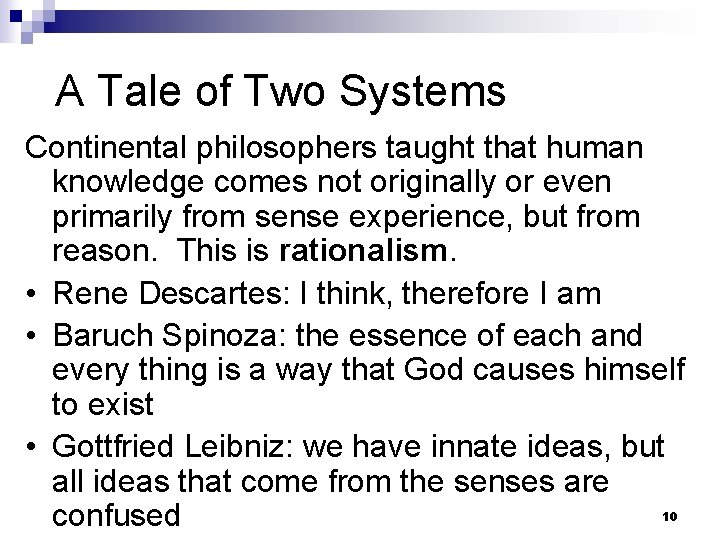  A Tale of Two Systems Continental philosophers taught that human knowledge comes not