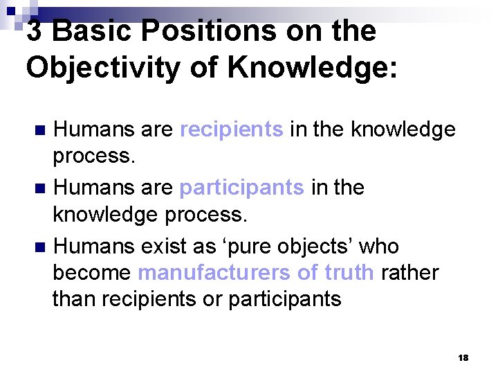 3 Basic Positions on the Objectivity of Knowledge: Humans are recipients in the knowledge