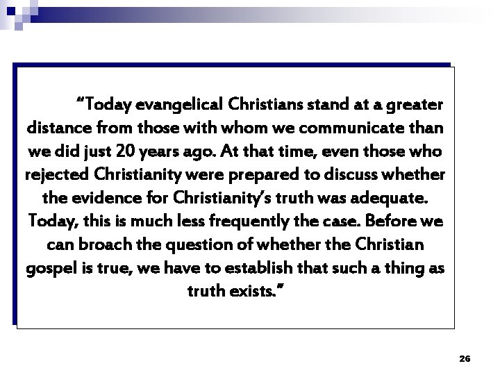 “Today evangelical Christians stand at a greater distance from those with whom we communicate