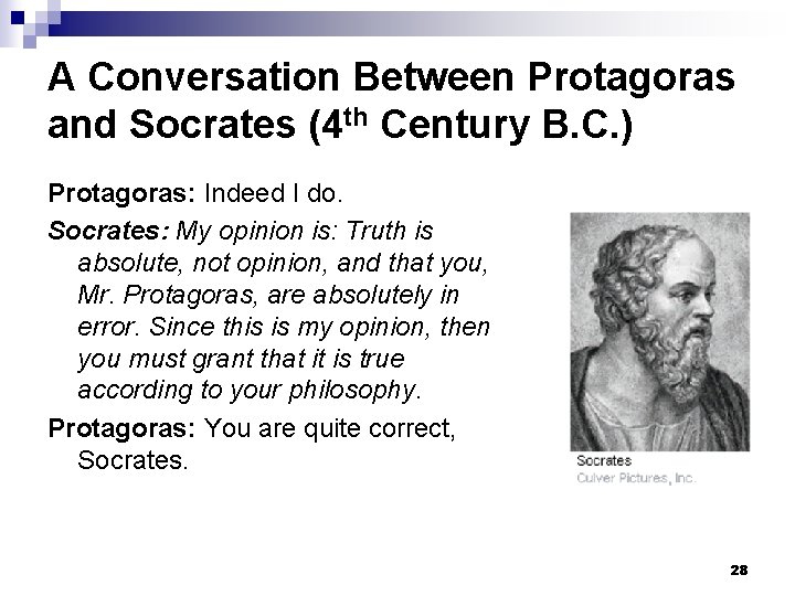 A Conversation Between Protagoras and Socrates (4 th Century B. C. ) Protagoras: Indeed