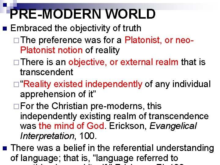 PRE-MODERN WORLD n n Embraced the objectivity of truth ¨The preference was for a