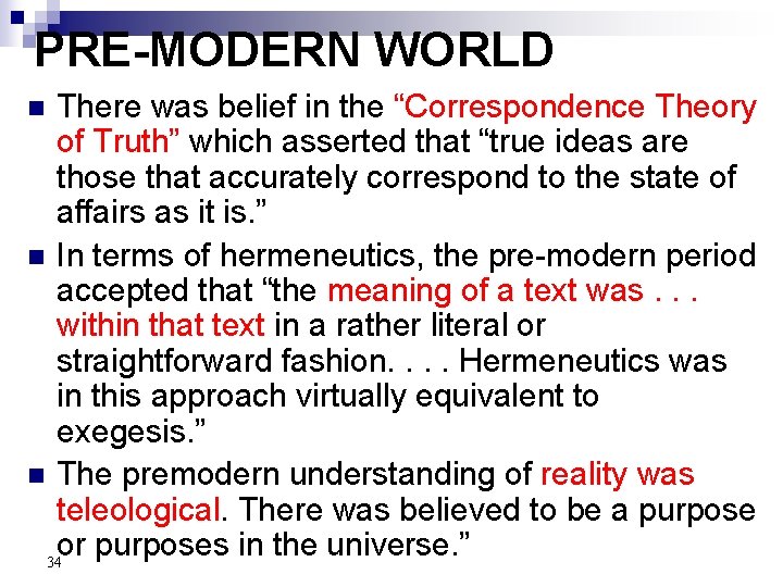 PRE-MODERN WORLD There was belief in the “Correspondence Theory of Truth” which asserted that