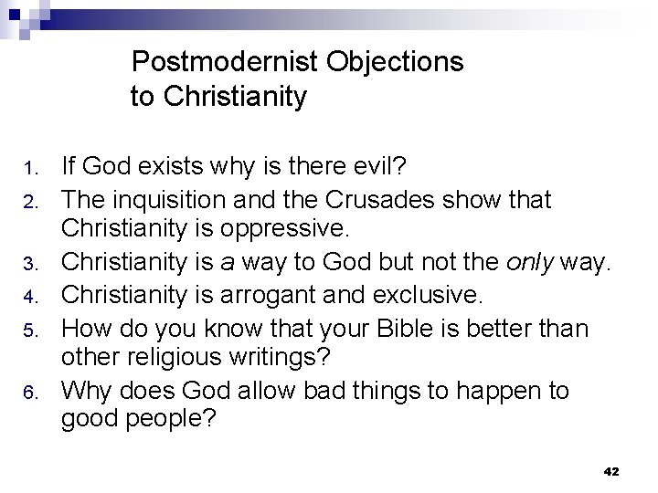 Postmodernist Objections to Christianity 1. 2. 3. 4. 5. 6. If God exists why