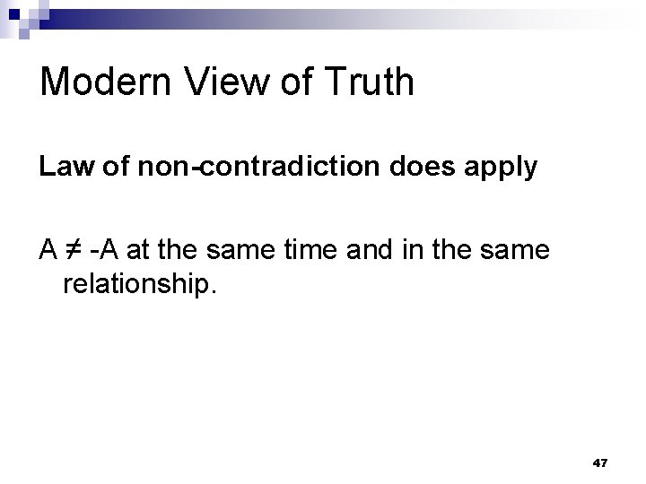 Modern View of Truth Law of non-contradiction does apply A ≠ -A at the