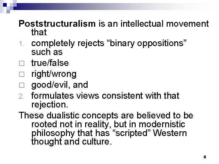 Poststructuralism is an intellectual movement that 1. completely rejects “binary oppositions” such as ¨
