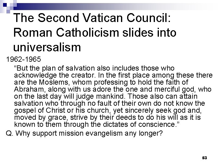 The Second Vatican Council: Roman Catholicism slides into universalism 1962 -1965 “But the plan