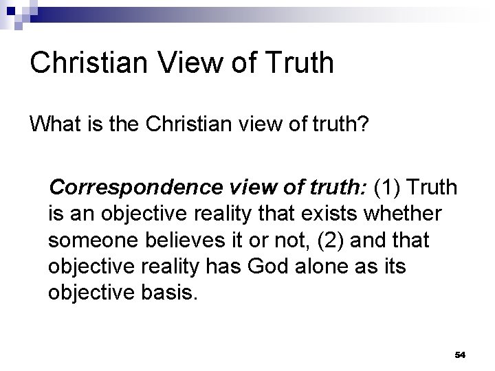 Christian View of Truth What is the Christian view of truth? Correspondence view of
