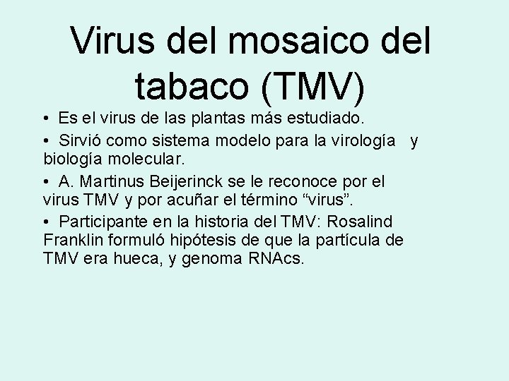 Virus del mosaico del tabaco (TMV) • Es el virus de las plantas más