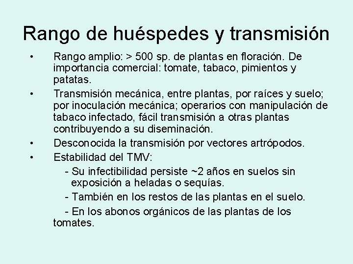 Rango de huéspedes y transmisión • • Rango amplio: > 500 sp. de plantas