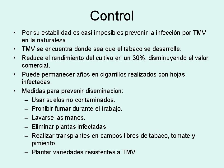 Control • Por su estabilidad es casi imposibles prevenir la infección por TMV en